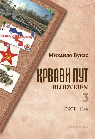 krvavi put blodveien 3 sfrj 1944 mihailo vukas 