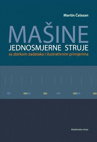 mašine jednosmjerne struje sa zbirkom zadataka i ilustrativnim primjerima martin ćalasan 