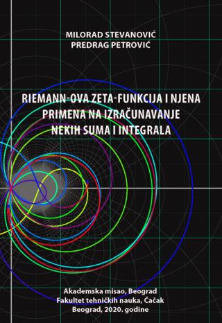 riemann ova zeta funkcija i njena primena na izračunavanje nekih suma i integrala milorad stevanović predrag petrović 