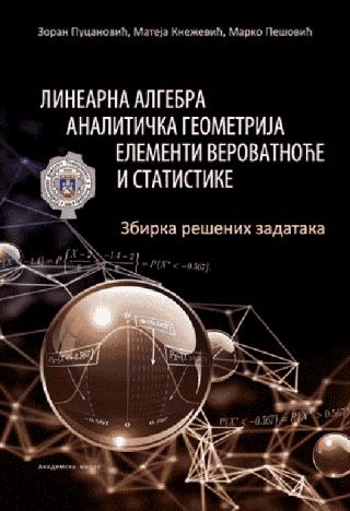 linearna algebra, analitička geometrija, elementi verovatnoće i statistike marko pešović matija knežević zoran pucanović 