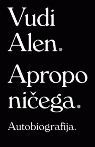 apropo ničega autobiografija vudi alen 