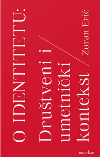 o identitetu društveni i umetnički kontekst zoran erić 