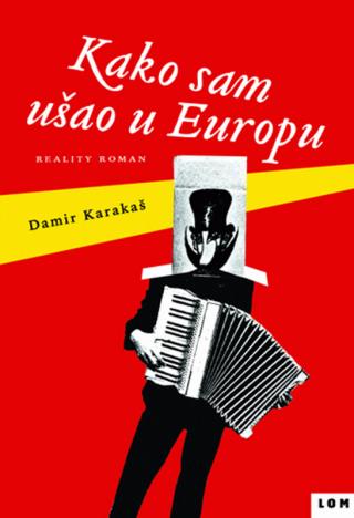 kako sam ušao u europu reality roman damir karakaš 