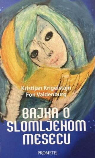 bajka o slomljenom mesecu kristijan krigelstajn fon valdenburg 