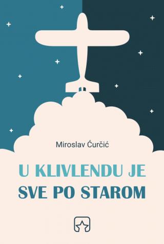 u klivlendu je sve po starom miroslav ćurčić 