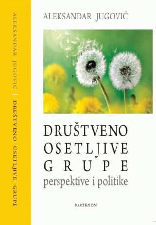 društveno osetljive grupe perspektive i politike aleksandar jugović 