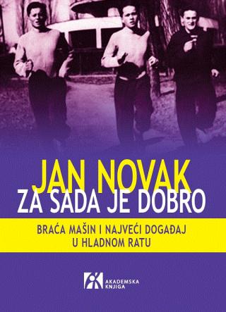 za sada je dobro braća mašin i najveći događaj u hladnom ratu jan novak 