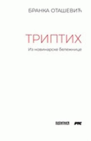 triptih iz novinarske beležnice branka otašević 
