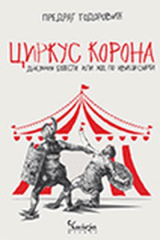 cirkus korona dnevnik bolesti ili hod po ivici smrti predrag todorović 
