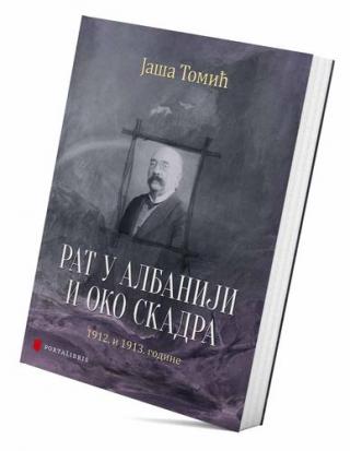 rat u albaniji i oko skadra 1912 i 1913 godine jaša tomić 