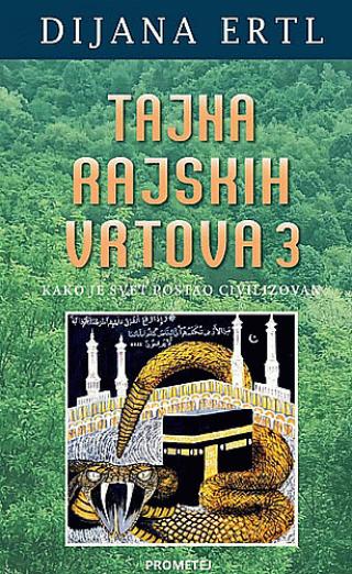 tajna rajskih vrtova 3 kako je svet postao civilizovan dijana ertl 