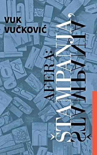 afera štampanja, štampanja vuk vučković 