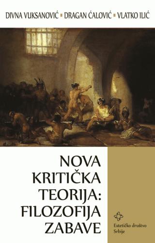 nova kritička teorija filozofija zabave divna vuksanović dragan ćalović vlatko ilić 