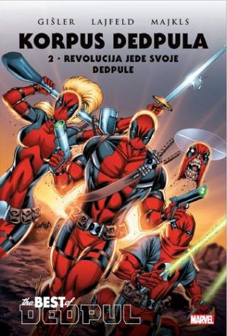 korpus dedpula 2 revolucija jede svoje dedpule marat majkls rob lajfeld viktor gišler 