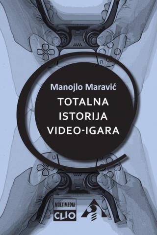 totalna istorija video igara manojlo maravić 