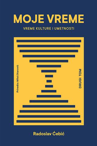 moje vreme vreme umetnosti i društva tom 2 radoslav ćebić 