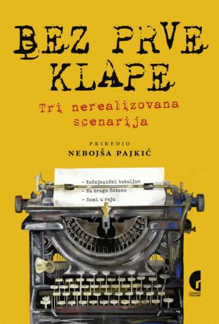 bez prve klape tri nerealizovana scenarija nebojša pajkić 