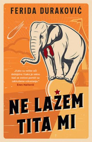 ne lažem, tita mi ferida duraković 