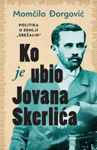 ko je ubio jovana skerlića momčilo đorgović 