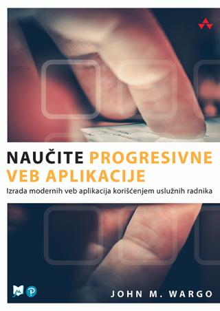 naučite progresivne veb aplikacije džon m vargo 