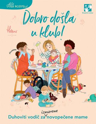 dobro došla u klub duhoviti vodič za iznurene novopečene mame helen veston 