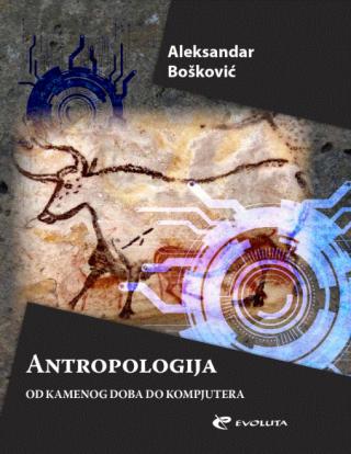 antropologija od kamenog doba do kompjutera aleksandar bošković 