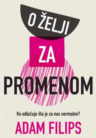 o želji za promenom adam filips 