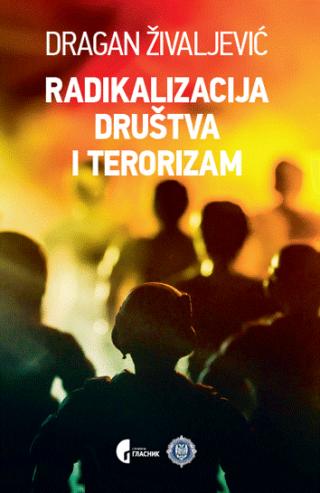 radikalizacija društva i terorizam dragan živaljević 