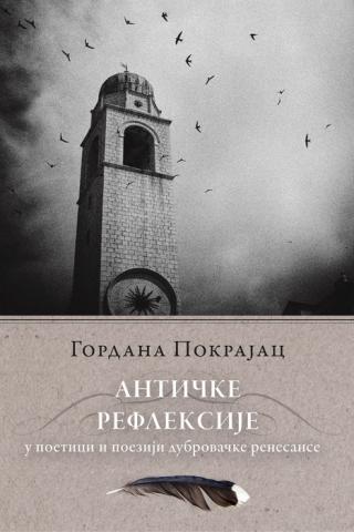 antičke refleksije u poetici i poeziji dubrovačke renesanse gordana pokrajac 