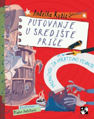 putovanje u središte priče priručnik za kreativno pisanje anđelka ružić 