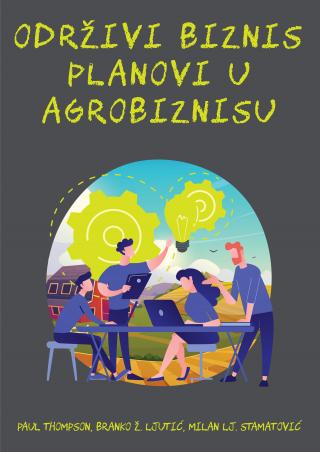 održivi biznis planovi u agrobiznisu paul thompson, branko ž ljutić, milan lj stamatović 