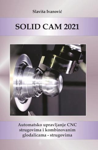 solid cam 2021 automatsko upravljanje cnc strugovima i kombinovanim glodalicama strugovima slaviša ivanović 