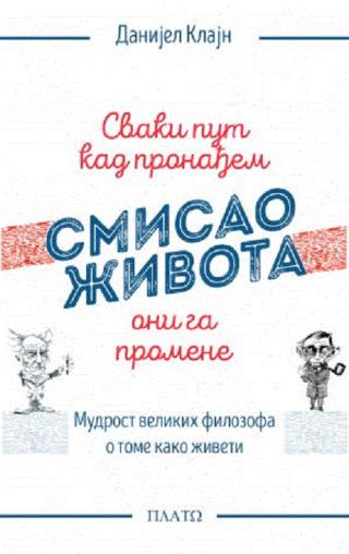 svaki put kad pronađem smisao života, oni ga promene deniel klajn 