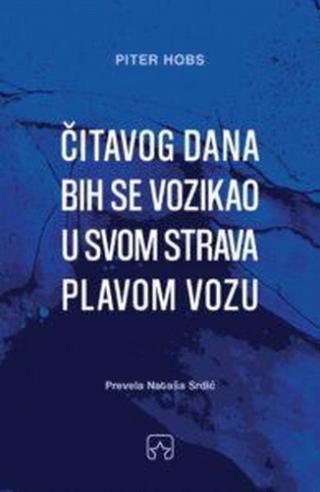 čitavog dana bih se vozikao u svom strava plavom vozu piter hobs 