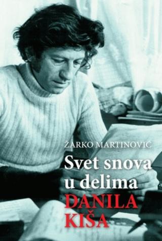 svet snova u delima danila kiša žarko martinović 