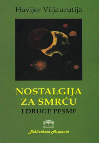nostalgija za smrću i druge pesme havijer viljaurutija 
