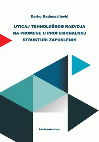 uticaj tehnološkog razvoja na promene u profesionalnoj strukturi zaposlenih darko radosavljević 
