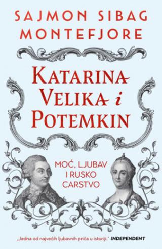 katarina velika i potemkin moć, ljubav i rusko carstvo sajmon sibag montefjore 