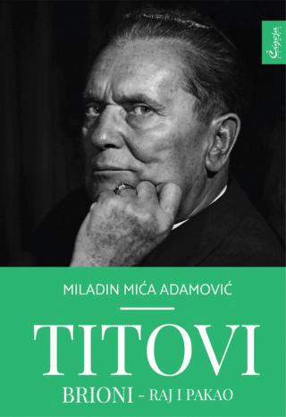 titovi brioni raj i pakao miladin adamović 
