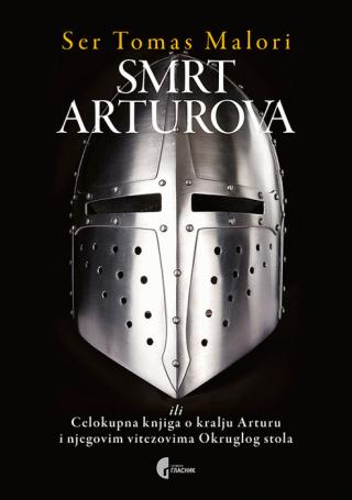 smrt arturova ili celokupna knjiga o kralju arturu i njegovim vitezovima okruglog stola tomas malori 