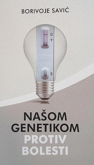 našom genetikom protiv bolesti borivoje savić 