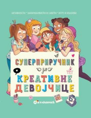 superpriručnik za kreativne devojčice grupa autora 