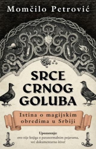 srce crnog goluba istina o magijskim obredima u srbiji momčilo petrović 