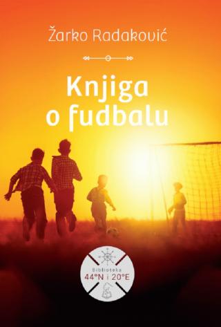 knjiga o fudbalu žarko radaković 