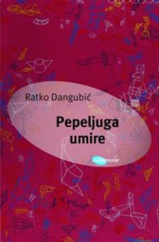 pepeljuga umire ratko dangubić 