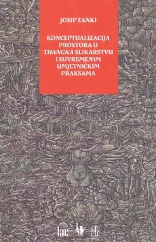 konceptualizacija prostora u thangka slikarstvu i suvremenim umjetničkim praksama josip zanki 