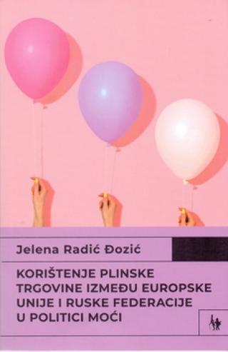 korištenje plinske trgovine između europske unije i ruske federacije u politici moći jelena radić đozić 
