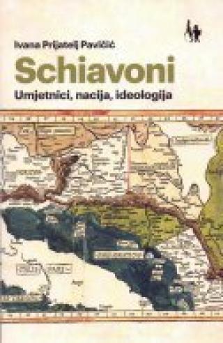 schiavoni umjetnici, nacija, ideologija t u ivana prijatelj pavičić 