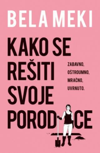 kako se rešiti svoje porodice bela meki 