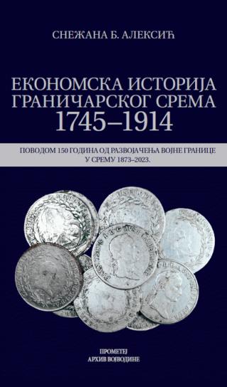 ekonomska istorija graničarskog srema 1745 1914 snežana aleksić 